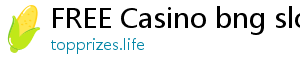 FREE Casino bng slot